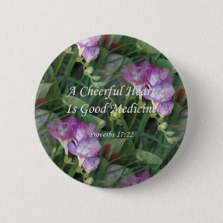 Proverbs17-22 ~ Freesia Flowers Pinback Button