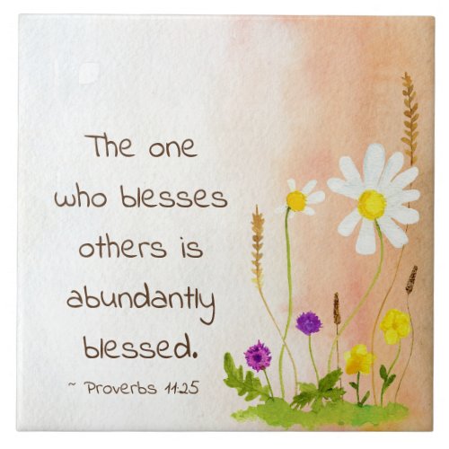 Proverbs 1125 One Who Blesses Others is Blessed  Ceramic Tile