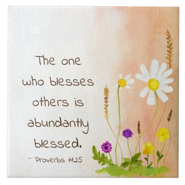 Proverbs 11:25 One Who Blesses Others is Blessed  Ceramic Tile (Front)