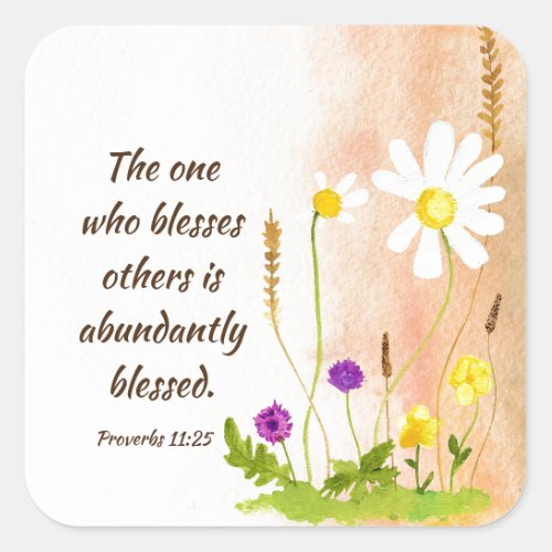Proverbs 1125 One Who Blesses Others is Blessed Square Sticker