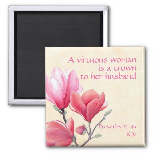 Proverbs 124a _ A virtuous woman crown to husband Magnet