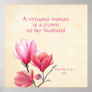 Proverbs 12:4a - a virtuous woman crown to husband poster