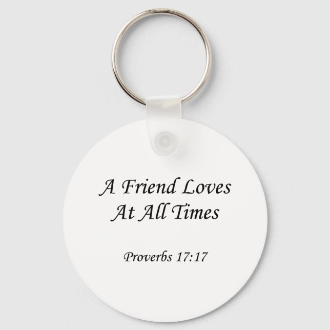 Proverbs 17:17 ~ A Friend Loves At All Times Keychain (Front)