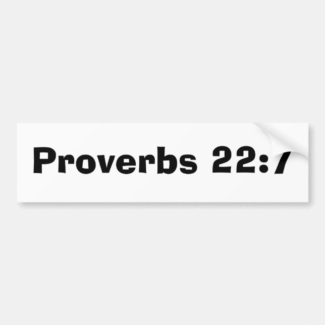 Proverbs 22:7 bumper sticker (Front)