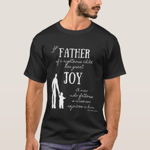 Proverbs 2324 Bible Verse for Christian Fathers T_Shirt