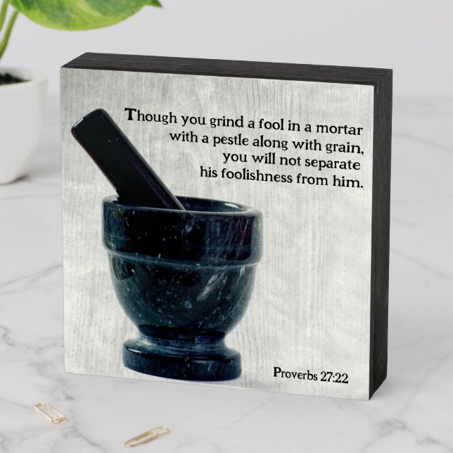 Proverbs 27:22 Wood Box Sign (In Situ Horizontal)