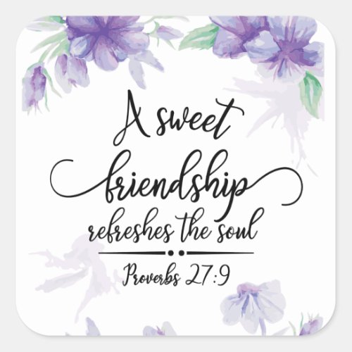 Proverbs 279 Sweet Friendship Refreshes the Soul Square Sticker
