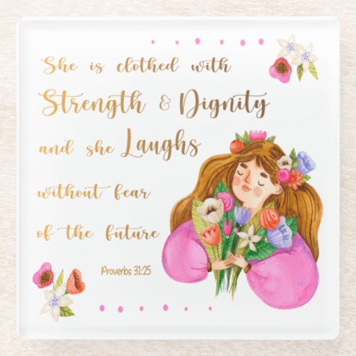 Proverbs 3125 She is clothed with strength Glass Coaster