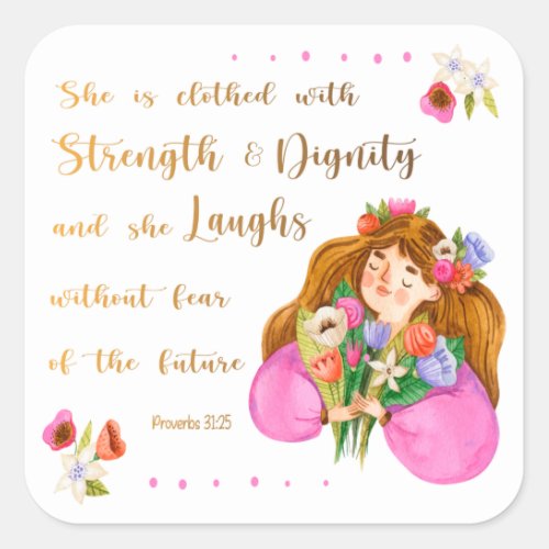 Proverbs 3125 She is clothed with strength Square Sticker