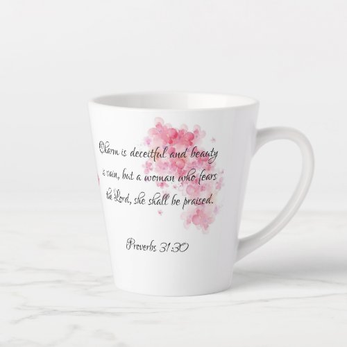 Proverbs 3130 A Woman Who Fears the Lord Latte Mug