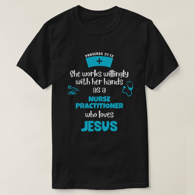 Proverbs 31 CHRISTIAN NURSE PRACTITIONER T-Shirt (Design Front)