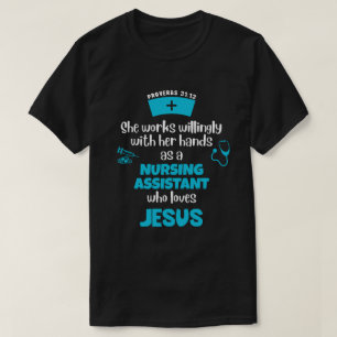 Proverbs 31 CHRISTIAN NURSING ASSISTANT T-Shirt