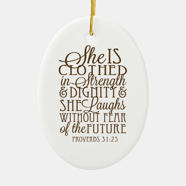 Proverbs 31 - Clothed in Strength & Dignity Brown Ceramic Ornament (Front)