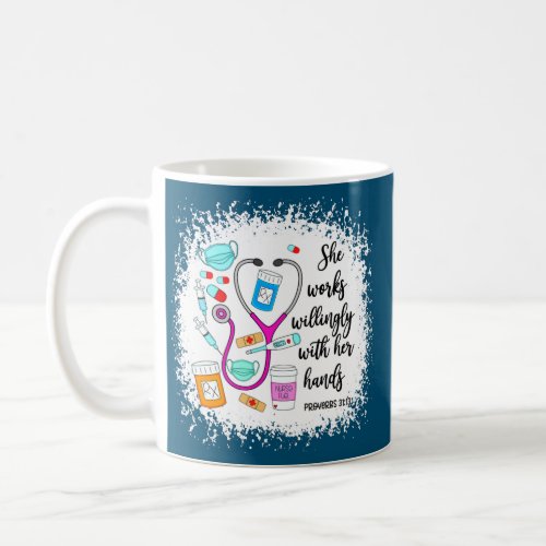 Proverbs 31 Nurse She Works Willingly With Her Coffee Mug