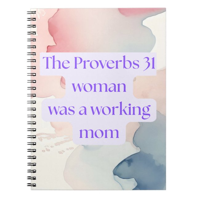 Proverbs 31 Woman Was A Working Mom Notebook (Front)