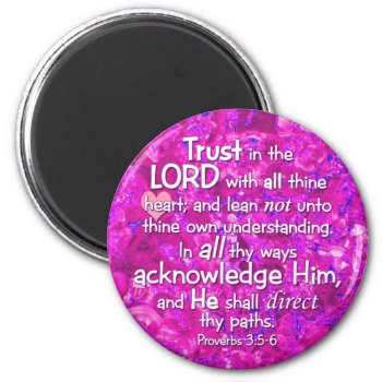 Proverbs 3:5-6 Kjv Trust In The Lord Magnet by gilmoregirlz at Zazzle