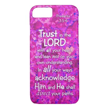 Proverbs 3:5-6 Trust In The Lord Bible Verse Quote Iphone 8/7 Case by gilmoregirlz at Zazzle