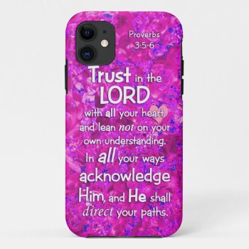 Proverbs 3:5-6 Trust In The Lord Bible Verse Quote Iphone 11 Case by gilmoregirlz at Zazzle