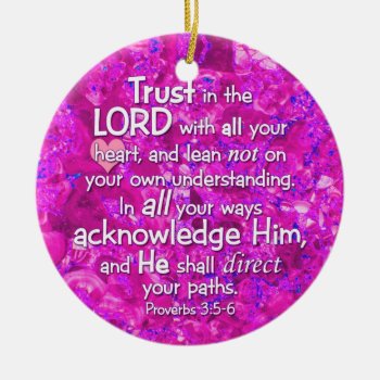 Proverbs 3:5-6 Trust In The Lord Bible Verse Quote Ceramic Ornament by gilmoregirlz at Zazzle