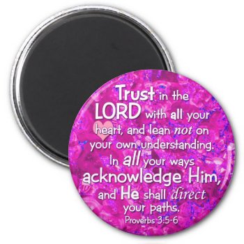 Proverbs 3:5-6 Trust In The Lord Magnet by gilmoregirlz at Zazzle