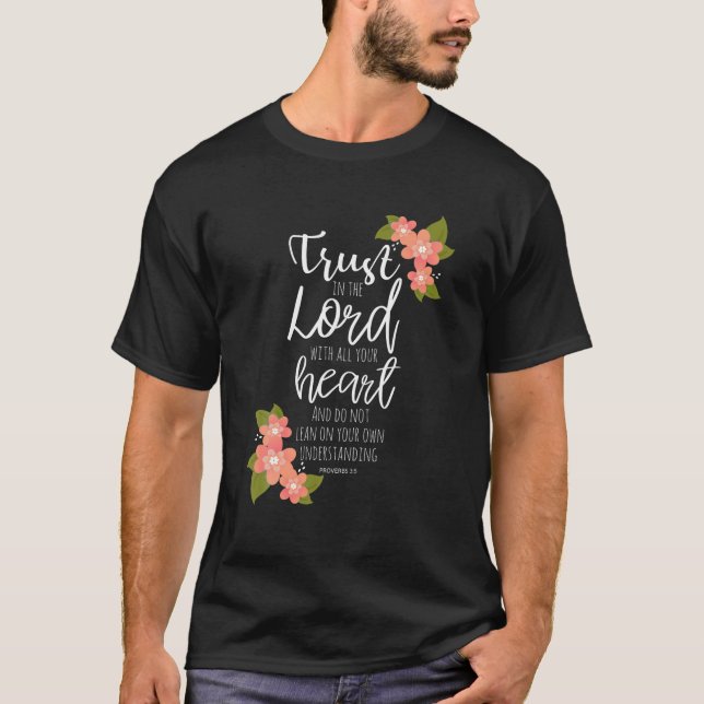 Proverbs 3 5 Trust in the Lord Scripture Christian T-Shirt (Front)