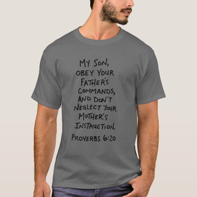 Proverbs 6:20 Scripture Quote - Faith T-Shirt (Front)