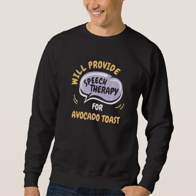 Provide Speech Therapy for Avocado Toast Sweatshirt (Front)
