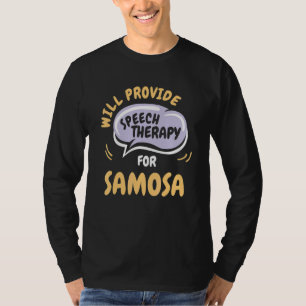 Provide Speech Therapy for Samosa Speech Patholog T-Shirt