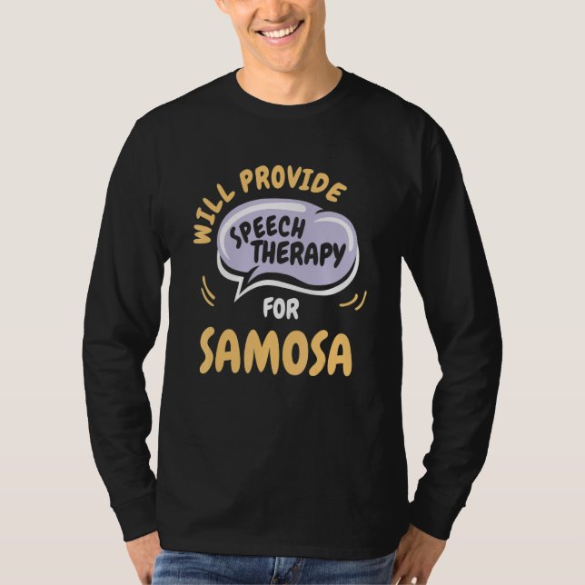 Provide Speech Therapy for Samosa  Speech Patholog T-Shirt (Front)