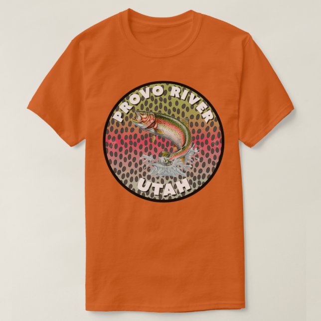 Provo River Fly Fishing Utah T T-Shirt (Design Front)