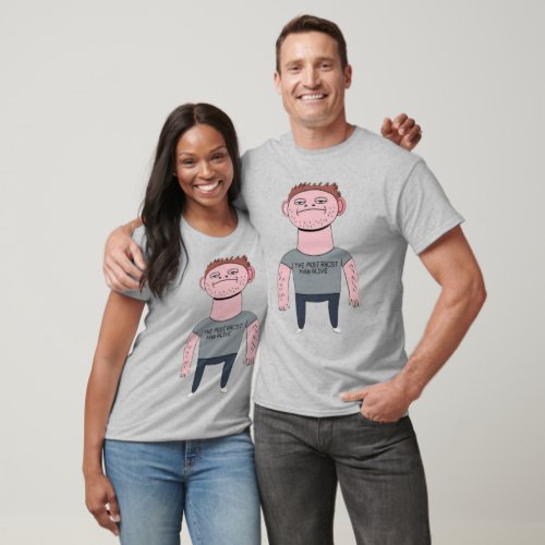 Provocative Design The Most Racist Man Alive  T_Shirt
