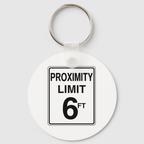 Proximity Limit 6 Ft Sign  Keychain