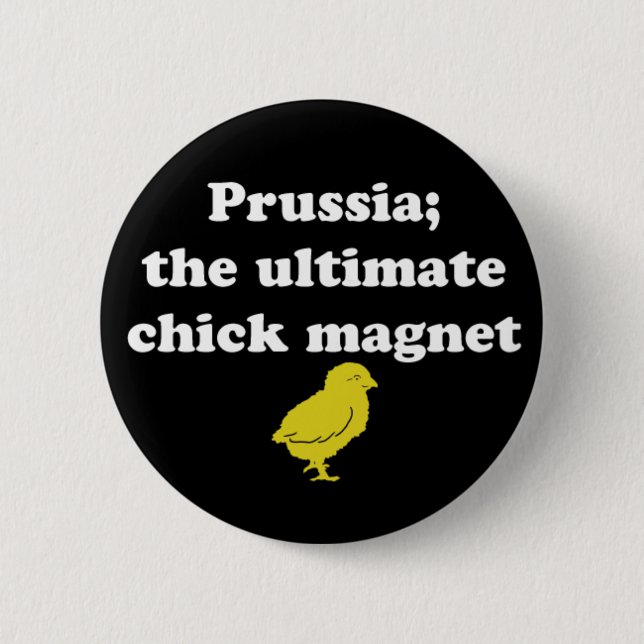 Prussia; the Ultimate Chick magnet Button (Front)