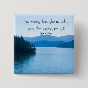 Ps 107:29 He makes the storm calm Button