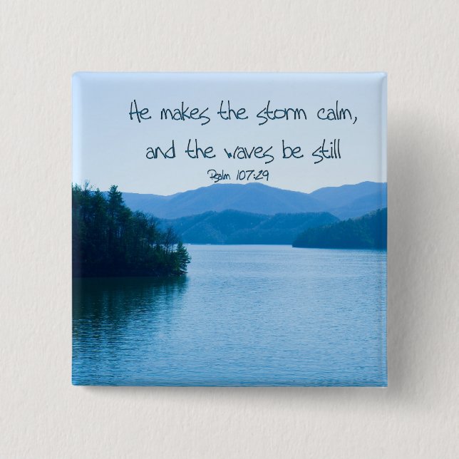 Ps 107:29 He makes the storm calm Button (Front)