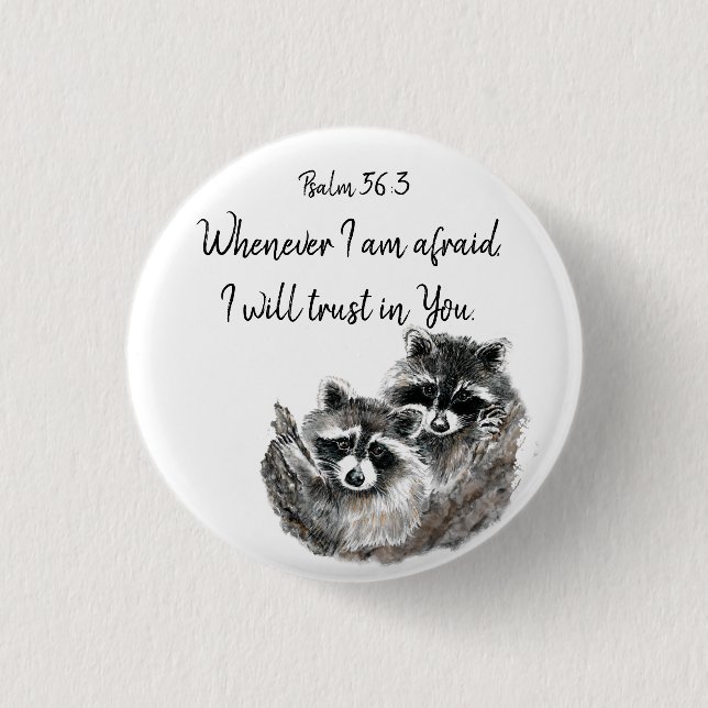 Ps 56:3 When I am afraid I will Trust in You Quote Button (Front)