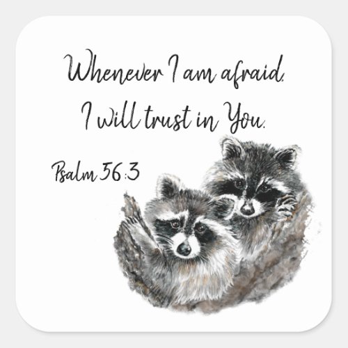 Ps 563 When I am afraid I will Trust in You Quote Square Sticker