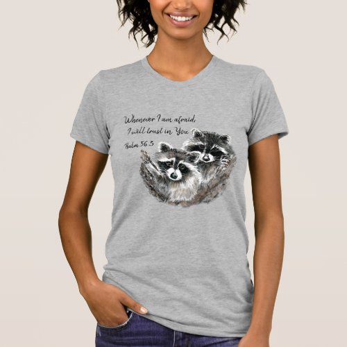 Ps 563 When I am afraid I will Trust in You Quote T_Shirt