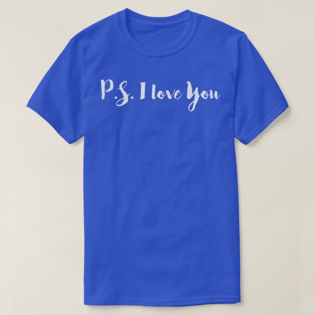 PS I Love You  T-Shirt (Design Front)