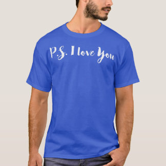 PS I Love You T-Shirt