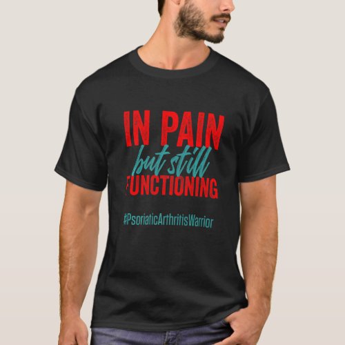 Psa Psoriatic Arthritis Functioning Warrior Awaren T_Shirt