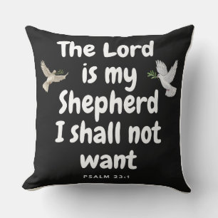 Psalm23:1-The Lord is my Shepherd,I Shall Not Want Throw Pillow