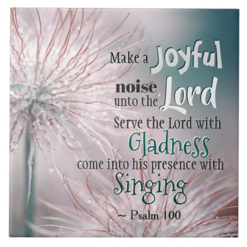 Psalm 1001_2 Make a joyful noise unto the Lord Ceramic Tile