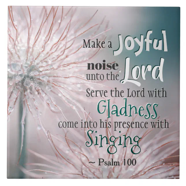 Psalm 100:1-2 Make a joyful noise unto the Lord Ceramic Tile | Zazzle