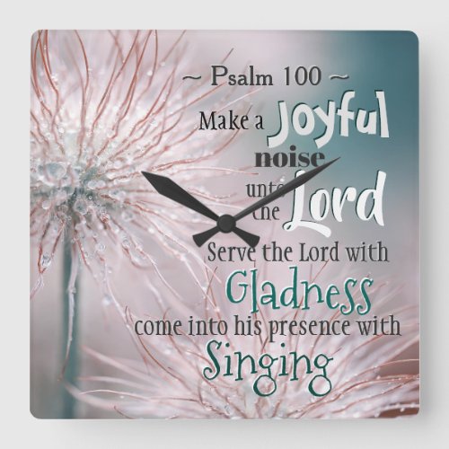 Psalm 1001_2 Make a joyful noise unto the Lord Square Wall Clock