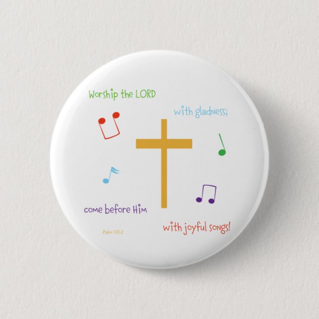 Psalm 100:2 pinback button (Front)