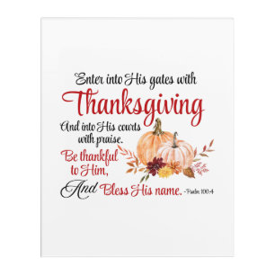 Psalm 100:4 Enter into His gates with Thanksgiving Acrylic Print
