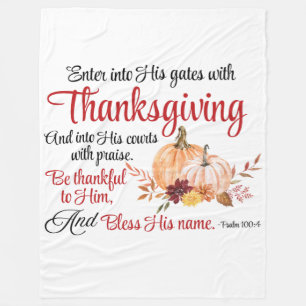 Psalm 100:4 Enter into His gates with Thanksgiving Fleece Blanket