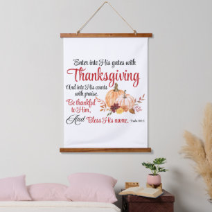 Psalm 100:4 Enter into His gates with Thanksgiving Hanging Tapestry