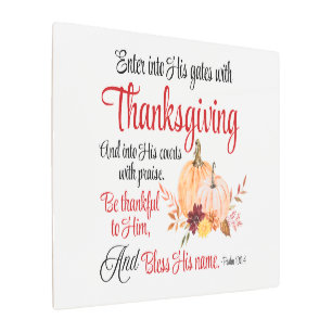 Psalm 100:4 Enter into His gates with Thanksgiving Metal Print